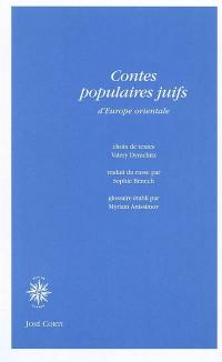 Contes populaires juifs d'Europe orientale : contes merveilleux, légendes et traditions, contes de moeurs, histoires et anecdotes