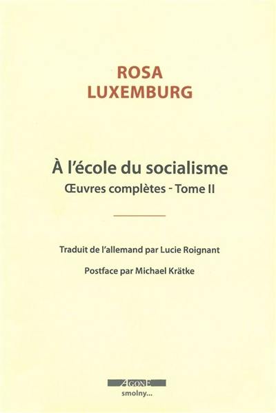 Oeuvres complètes de Rosa Luxemburg. Vol. 2. A l'école du socialisme