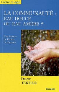 La communauté : eau douce ou eau amère ? : une lecture de l'épître de Jacques