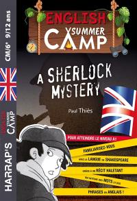 English summer camp. A Sherlock mystery : pour atteindre le niveau A1 : CM2, 6e, 9-12 ans