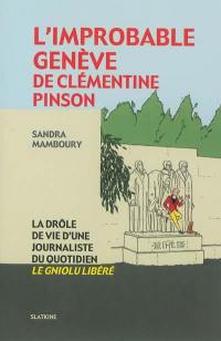 L'improbable Genève de Clémentine Pinson : la drôle de vie d'une journaliste du quotidien Le Gniolu libéré