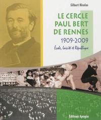 Le cercle Paul Bert de Rennes, 1909-2009 : école, laïcité et République