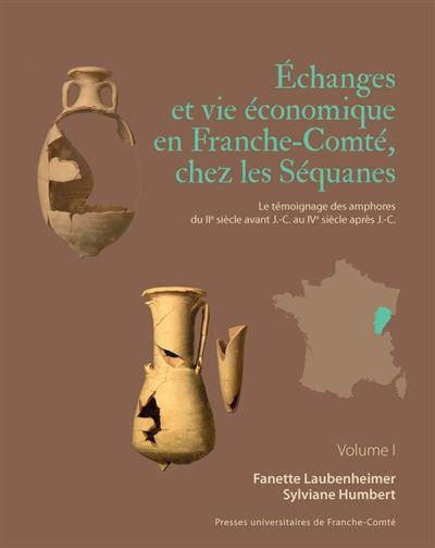 Echanges et vie économique en Franche-Comté, chez les Séquanes : le témoignage des amphores du IIe siècle avant J.-C. au IVe siècle après J.-C.