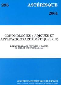 Astérisque, n° 295. Cohomologies p-adiques et applications arithmétiques (3)
