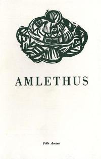 Amlethus : traduction du chapitre VI du livre troisième et des chapitres I et II du livre quatrième des Gesta Danorum