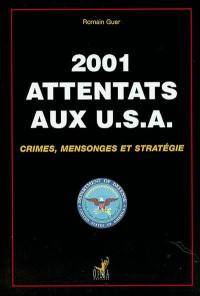 2001, attentats aux USA : crimes, mensonges et stratégies
