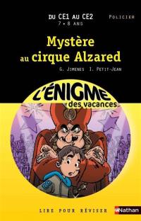 Mystère au cirque Alzared : du CE1 au CE2, 7-8 ans