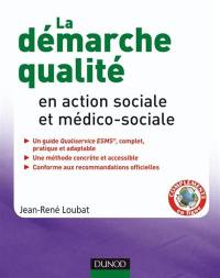 La démarche qualité en action sociale et médico-sociale : un guide Qualiservice ESMS complet, pratique et adaptable : une méthode concrète et accessible, conforme aux recommandations officielles