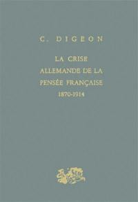 La Crise allemande de la pensée française : 1870-1914