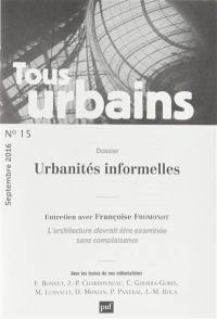 Tous urbains, n° 15. Urbanités informelles