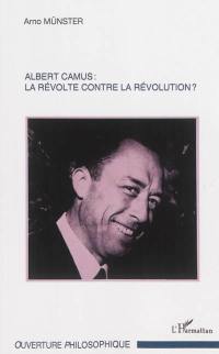 Albert Camus : la révolte contre la révolution ?