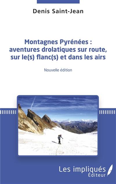 Montagnes Pyrénées : aventures drolatiques sur route, sur le(s) flanc(s) et dans les airs