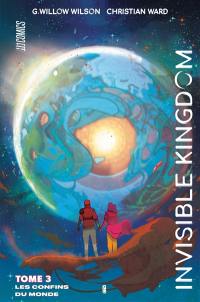 Invisible kingdom. Vol. 3. Les confins du monde