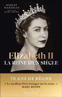 Elizabeth II : la reine d'un siècle. Vol. 1. 1926-1992