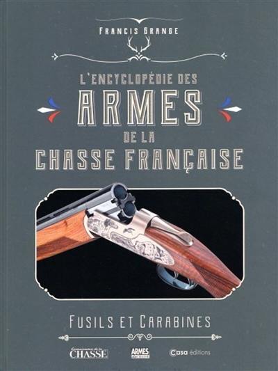 L'encyclopédie des armes de la chasse française : fusils et carabines