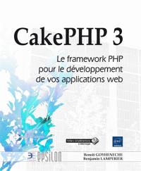 CakePHP 3 : le framework PHP pour le développement de vos applications web