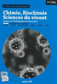 Chimie, biochimie, sciences du vivant, terminale STL : sciences et technologies de laboratoire : le livre du professeur