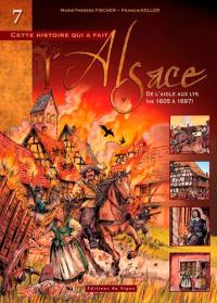 Cette histoire qui a fait l'Alsace. Vol. 7. De l'aigle aux lys : de 1605 à 1697