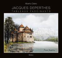 Jacques Deperthes : tableaux fascinants
