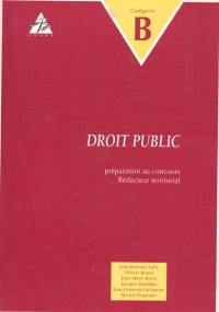 Droit public : préparation aux concours rédacteur territorial, catégorie B