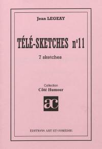 Télé-sketches. Vol. 11. 7 sketches