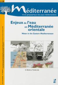 Méditerranée, n° 119. Enjeux de l'eau en Méditerranée orientale. Water in the Eastern Mediterranean
