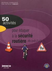 50 activités pour éduquer à la sécurité routière, du cycle 2 à la 6e