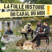 La folle histoire du canal du Midi ! (ou) La fin de l'imposture Riquet