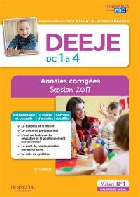 DEEJE, DC 1 à 4 : diplôme d'Etat d'éducateur de jeunes enfants : annales corrigées, session 2017