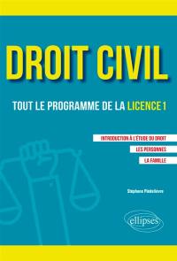 Droit civil : tout le programme de la L1 : introduction à l'étude du droit, les personnes, la famille