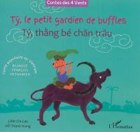Ty, le petit gardien de buffles : conte populaire du Viêt Nam. Ty, thang bé chan trâu