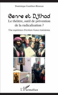Genre et djihad : le théâtre, outil de prévention de la radicalisation ? : une expérience d'écriture franco-tunisienne