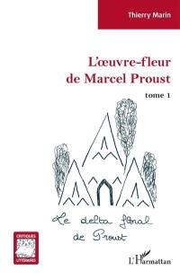 L'oeuvre-fleur de Marcel Proust. Vol. 1