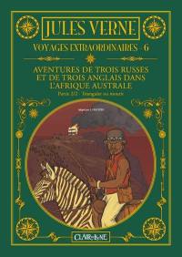 Voyages extraordinaires. Vol. 6. Aventures de trois Russes et de trois Anglais dans l'Afrique australe. 2, Trianguler ou mourir