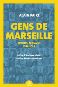 Gens de Marseille : artistes, écrivains, 1940-2024
