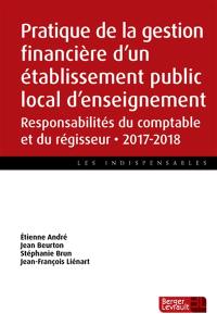 Pratique de la gestion financière d'un établissement public local d'enseignement : responsabilités du comptable et du régisseur : 2017-2018