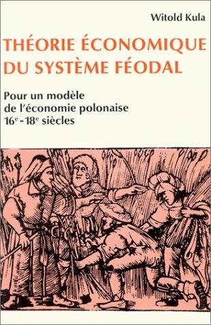 Théorie économique du système féodal : pour un modèle de l'économie polonaise, 16e-18e siècle