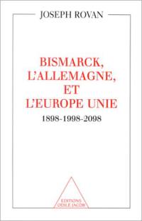Bismarck, l'Allemagne et l'Europe unie : 1898-1998-2098