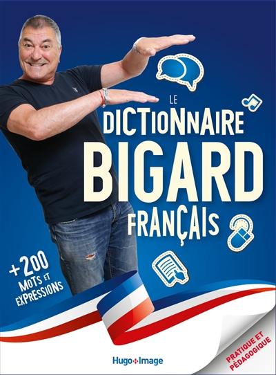 Le dictionnaire Bigard français : + 200 mots et expressions