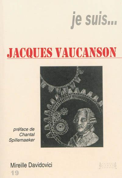 Je suis... Jacques Vaucanson