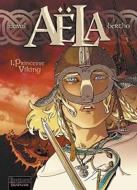 Aëla. Vol. 1. Princesse Viking