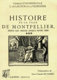 Histoire de la ville de Montpellier : depuis son origine jusqu'à notre tems