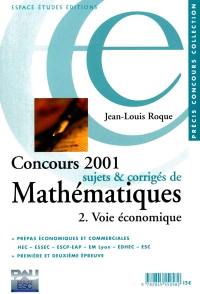 Concours 2001 : sujets et corrigés de mathématiques. Vol. 2. Voie économique