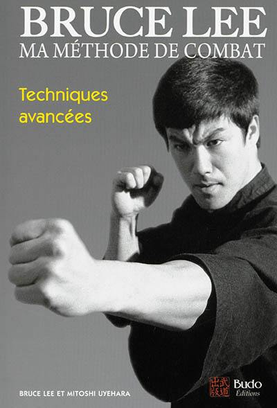 Bruce Lee, ma méthode de combat. Vol. 4. Techniques avancées