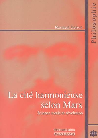 La cité harmonieuse selon Marx : science totale et révolution