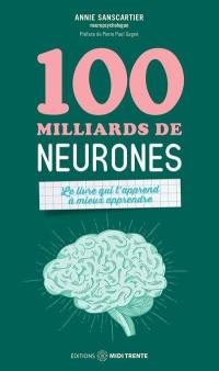 100 milliards de neurones : livre qui t'apprend à mieux apprendre