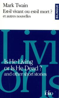 Est-il vivant ou est-il mort ?. Is he living or is he dead ? : and other short stories