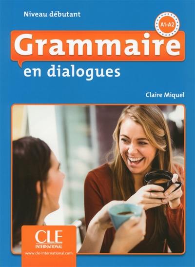 Grammaire en dialogues, A1-A2 : niveau débutant