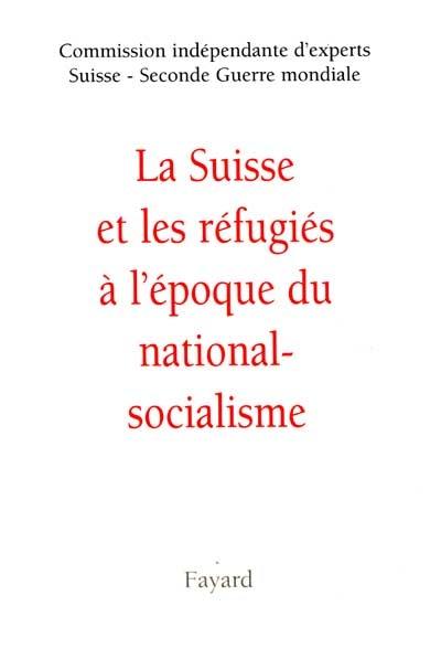 La Suisse et les réfugiés à l'époque du national-socialisme