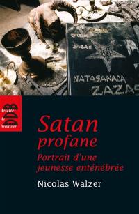 Satan profane : portrait d'une jeunesse enténébrée